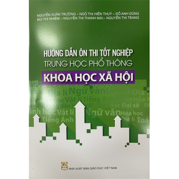 Hướng dẫn ôn thi tốt nghiệp Trung học phổ thông Khoa học xã hội